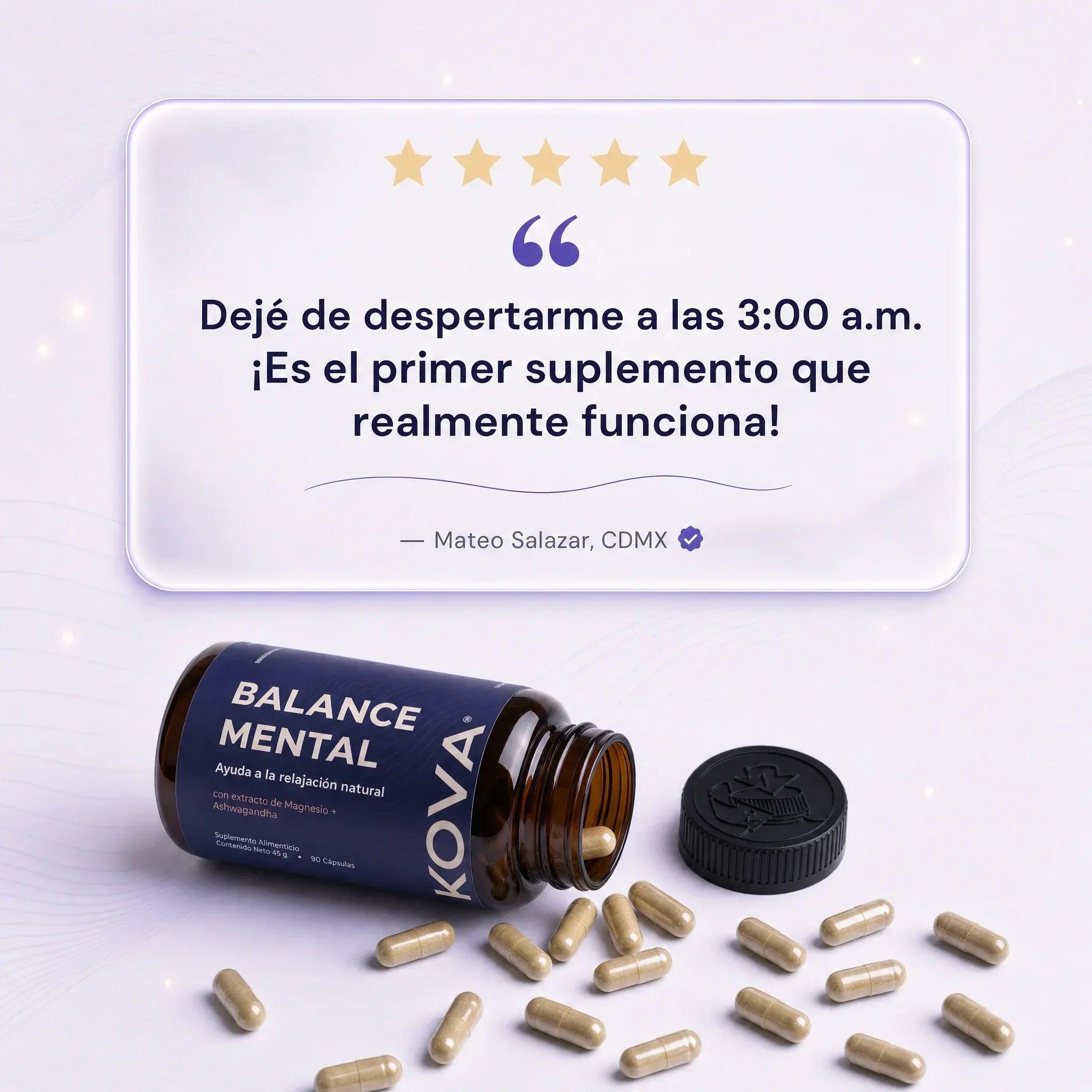 Reseña 5 estrellas de Mateo Salazar, CDMX: 'Dejé de despertarme a las 3:00 a.m. ¡Es el primer suplemento que realmente funciona!' – KOVA Balance Mental cápsulas de Magnesio y Ashwagandha.